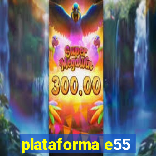 plataforma e55